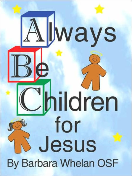 Always Be Children For Jesus