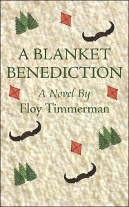 Title: A Blanket Benediction, Author: Floy Timmerman