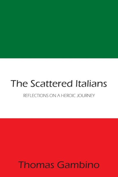 The Scattered Italians: Reflections on a Heroic Journey