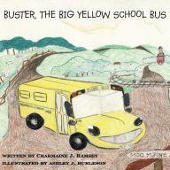 Title: Buster, The Big Yellow School Bus, Author: Charmaine J Ramsey