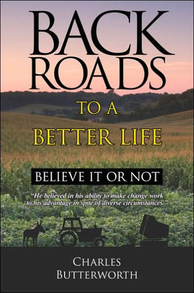 Back Roads To A Better Life: Believe It Or Not