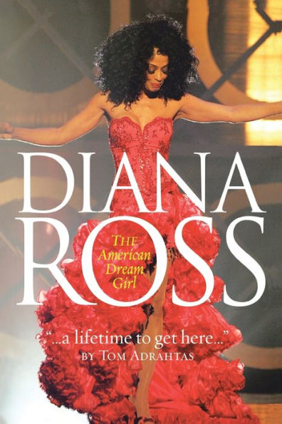 A Lifetime to Get Here: Diana Ross: The American Dream Girl