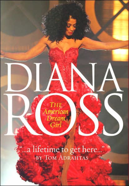 A Lifetime to Get Here: Diana Ross: the American Dreamgirl