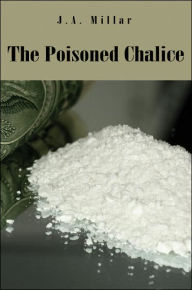 Title: The Poisoned Chalice, Author: J a Millar