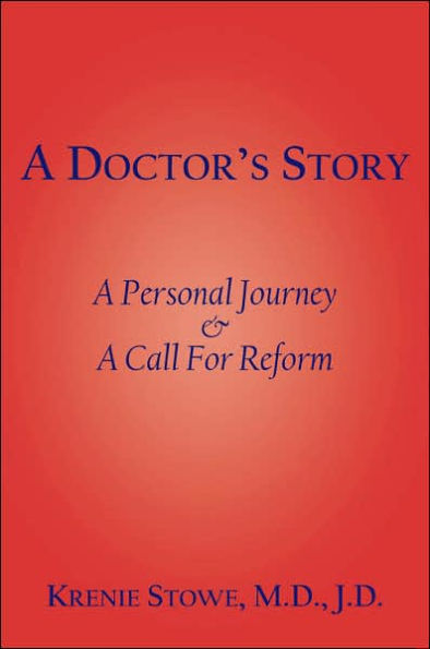 A Doctor's Story: A Personal Journey and A Call For Reform