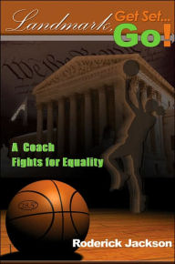 Title: Landmark, Get Set...Go!: A Coach Fights for Equality, Author: Roderick Jackson