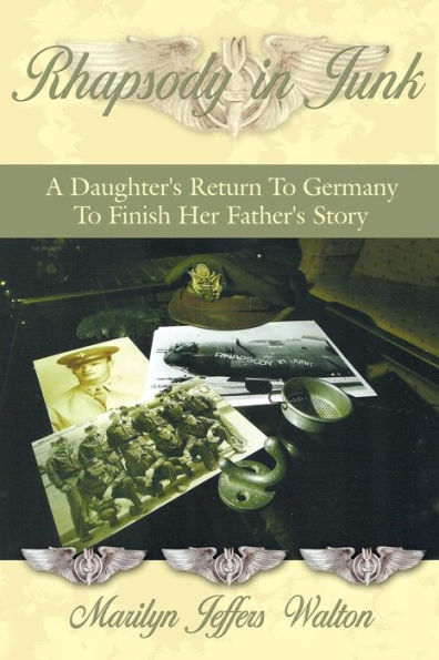 Rhapsody in Junk: A Daughter's Return to Germany to Finish Her Father's Story