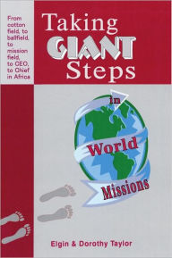 Title: Taking Giant Steps in World Missions, Author: Elgin & Dorothy Taylor