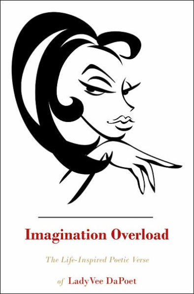 Imagination Overload: The Life-Inspired Poetic Verse of LadyVee DaPoet