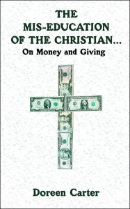 Title: The Mis-education of The Christian...: On Money and Giving, Author: Doreen Carter