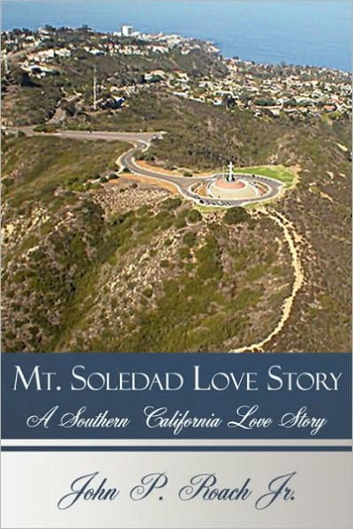 Mt. Soledad Love Story: A Southern California Story