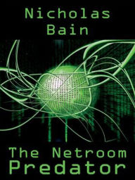 Title: The Netroom Predator, Author: Nicholas Bain