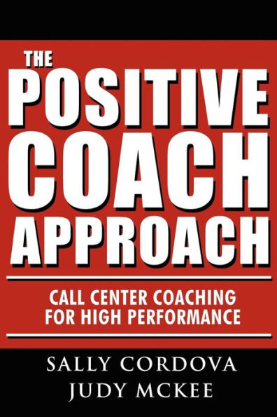 The Positive Coach Approach: Call Center Coaching for High Performance