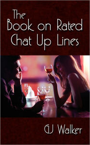 Title: The Book on Rated Chat Up Lines, Author: Gj Walker