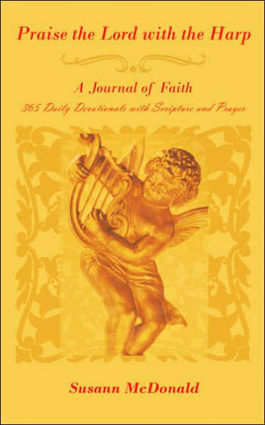 Praise the Lord with the Harp: A Journal of Faith 365 Daily Devotionals with Scripture and Prayer