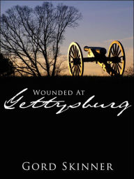 Title: Wounded at Gettysburg, Author: Gord Skinner