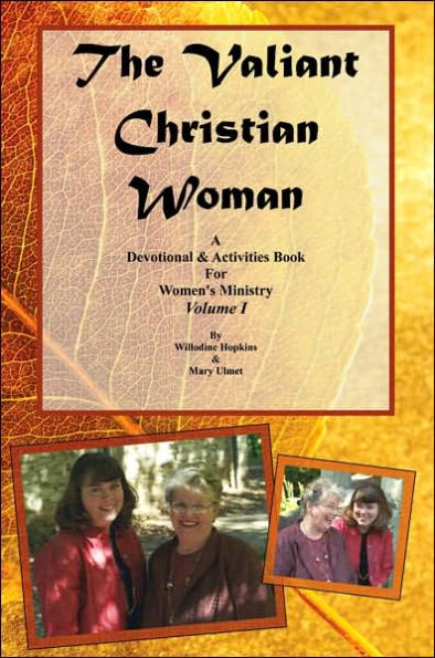 The Valiant Christian Woman: A Devotional and Activities Book For Women's Ministry: Volume I