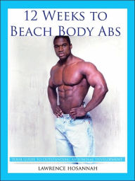 Title: 12 Weeks to Beach Body Abs, Author: Lawrence Hosannah