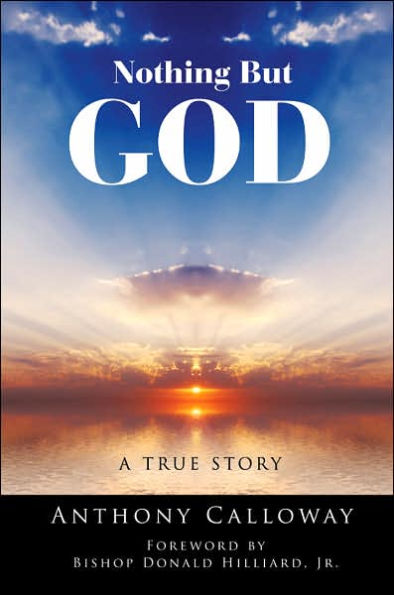 Nothing But God: A True Story