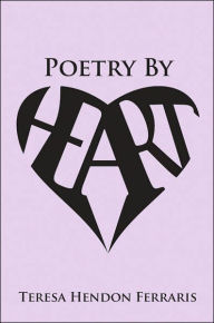 Title: Poetry by Heart: Collected Poems of Teresa Hendon Ferraris, Author: Teresa Hendon Ferraris