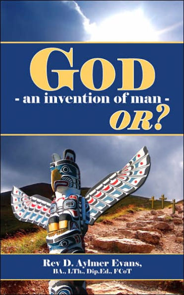 God - An Invention of Man - Or?