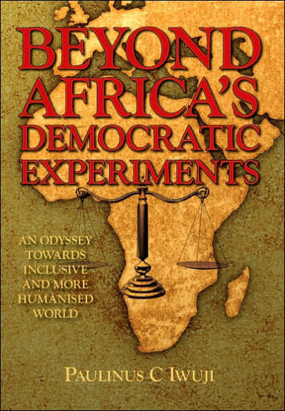 Beyond Africa's Democratic Experiments: An Odyssey Towards Inclusive and More Humanized World