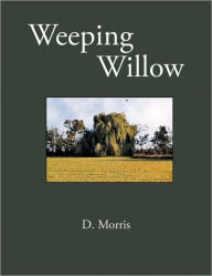 Title: Weeping Williow, Author: Darla Lynn Morris