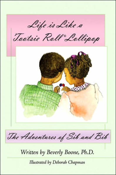 Life Is Like a Tootsie Roll(r) Lollipop: The Adventures of Sib and Bib