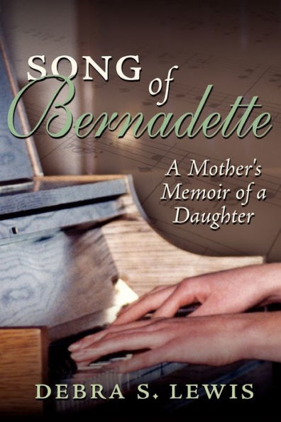 Song of Bernadette: a Mother's Memoir Daughter