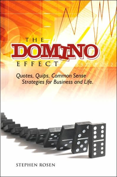 The Domino Effect: Quotes, Quips and Common Sense For Business and Life