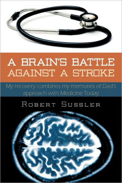 a Brain's Battle Against Stroke: My Recovery Combines Memories of Dad's Approach with Medicine Today