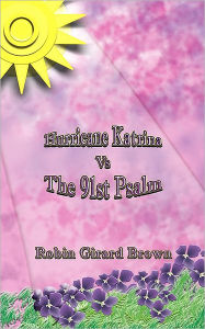 Title: Hurricane Katrina vs The 91st Psalm, Author: Robin Girard Brown
