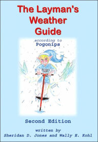 Title: The Layman's Weather Guide according to Pogonips: Second Edition, Author: Sheridan D Jones