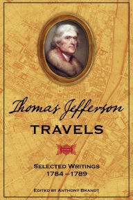 Title: Thomas Jefferson Travels: Selected Writings, 1784-1789, Author: National Geographic