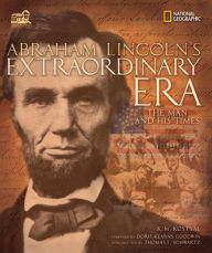 Title: Abraham Lincoln's Extraordinary Era, Author: K. M. Kostyal