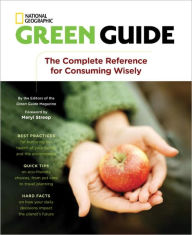 Title: Green Guide: The Complete Reference for Consuming Wisely, Author: Editors of Green Guide