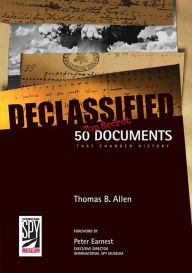 Title: Declassified: 50 Top-Secret Documents That Changed History, Author: Thomas B. Allen
