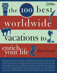Title: 100 Best Worldwide Vacations to Enrich Your Life, Author: Pam Grout