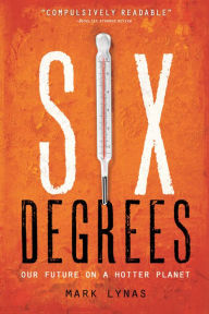 Title: Six Degrees: Our Future on a Hotter Planet, Author: Mark Lynas