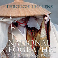 Title: Through the Lens: National Geographic Greatest Photographs, Author: National Geographic