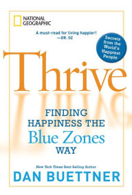 Title: Thrive: Finding Happiness the Blue Zones Way, Author: Dan Buettner