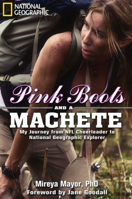 Pink Boots and a Machete: My Journey From NFL Cheerleader to National  Geographic Explorer|Hardcover