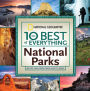 10 Best of Everything National Parks, The: 800 Top Picks From Parks Coast to Coast