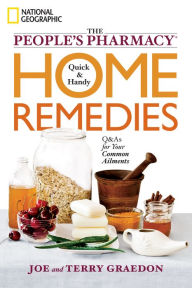 Title: The People's Pharmacy Quick and Handy Home Remedies: Q&As for Your Common Ailments, Author: Joe Graedon