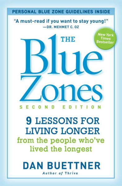 The Blue Zones, Second Edition: 9 Lessons for Living Longer From the People Who've Lived the Longest