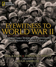 Title: Eyewitness to World War II: Unforgettable Stories and Photographs From History's Greatest Conflict, Author: Stephen G. Hyslop