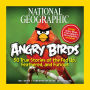 National Geographic Angry Birds: 50 True Stories of the Fed Up, Feathered, and Furious