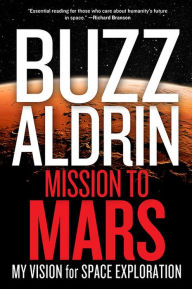 Ebooks online download Mission to Mars: My Vision for Space Exploration 9781426210174 English version by Buzz Aldrin, Leonard David MOBI