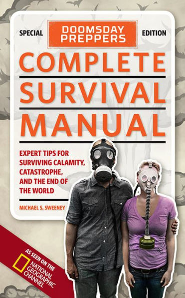 Doomsday Preppers Complete Survival Manual: Expert Tips for Surviving Calamity, Catastrophe, and the End of World