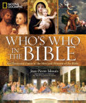 Alternative view 2 of National Geographic Who's Who in the Bible: Unforgettable People and Timeless Stories from Genesis to Revelation